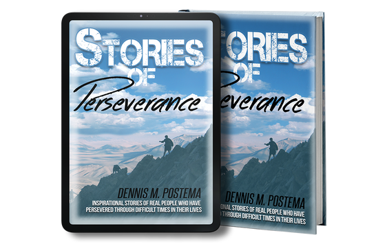 Stories of Perseverance: Inspirational Stories of Real People Who Have Persevered Through Difficult Times in Their Lives