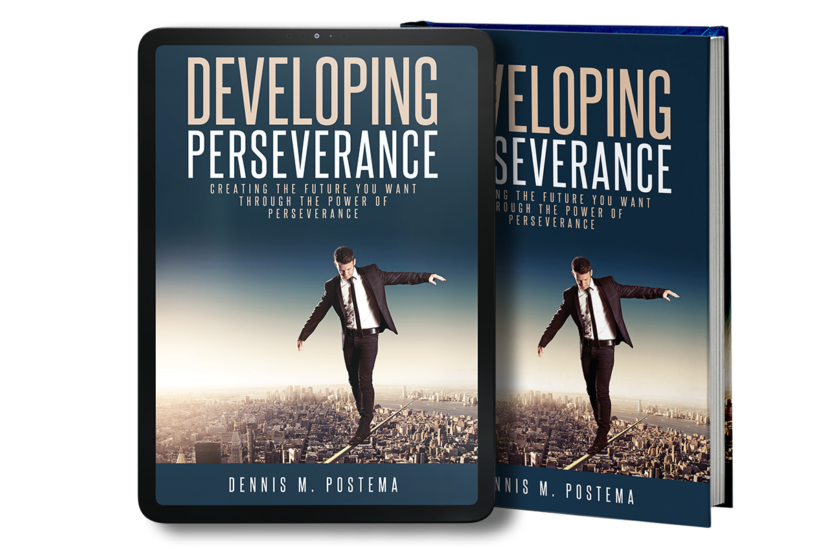 Developing Perseverance: Creating the Future You Want Through the Power of Perseverance