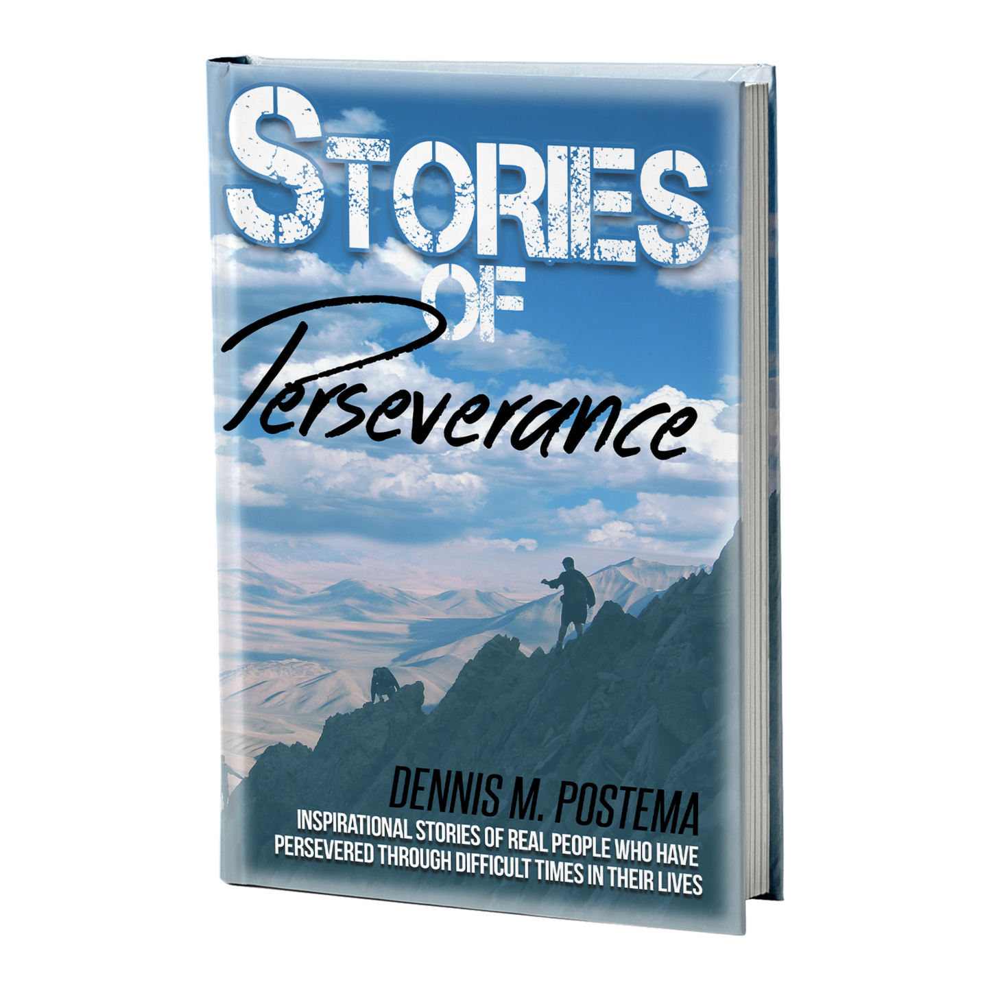 Stories of Perseverance: Inspirational Stories of Real People Who Have Persevered Through Difficult Times in Their Lives