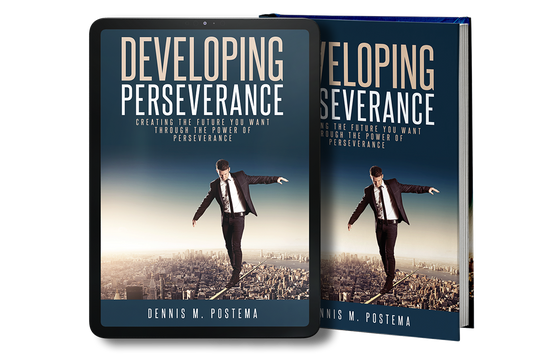 Developing Perseverance: Creating the Future You Want Through the Power of Perseverance